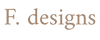 F designs 